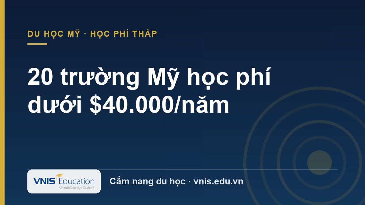 20 trường Mỹ học phí dưới $40.000/năm cho du học sinh