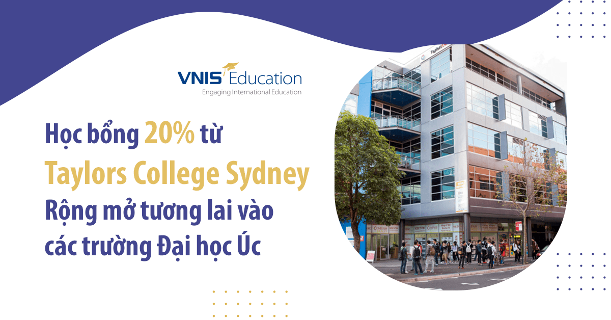 Học bổng 20% từ Taylors College Sydney - Rộng mở tương lai vào các trường Đại học Úc