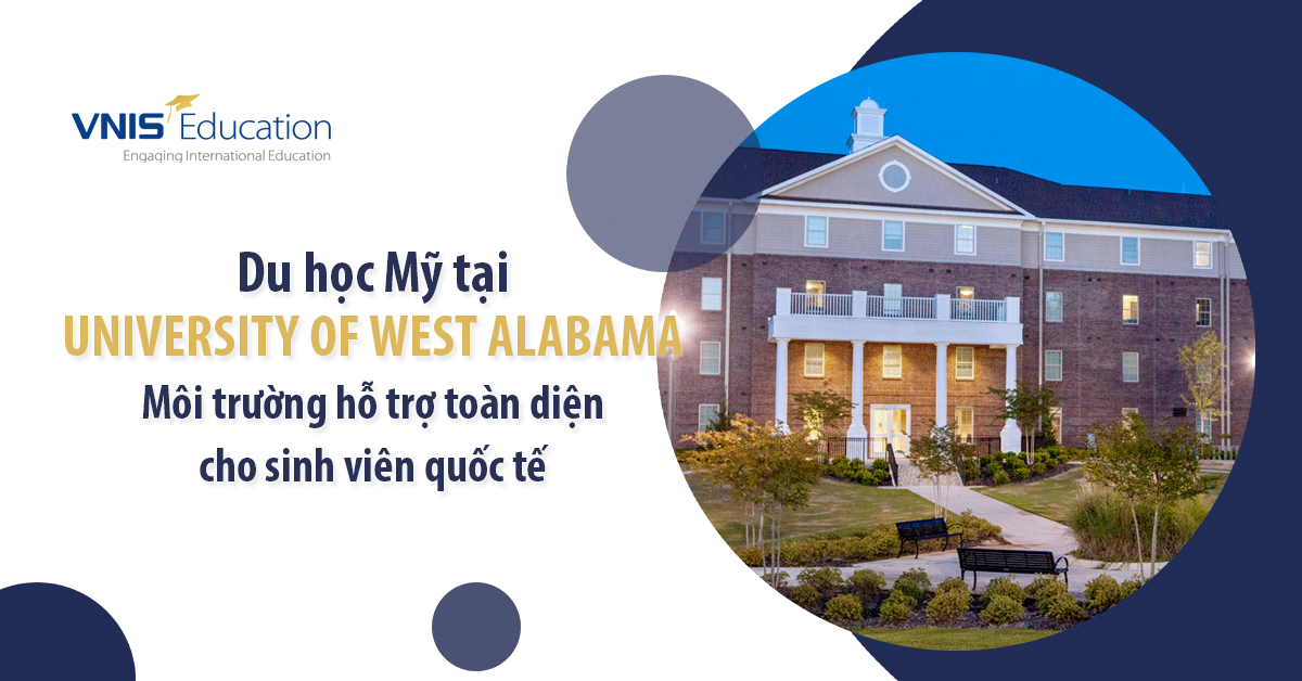 Du học Mỹ tại University of West Alabama - Môi trường hỗ trợ toàn diện cho sinh viên quốc tế