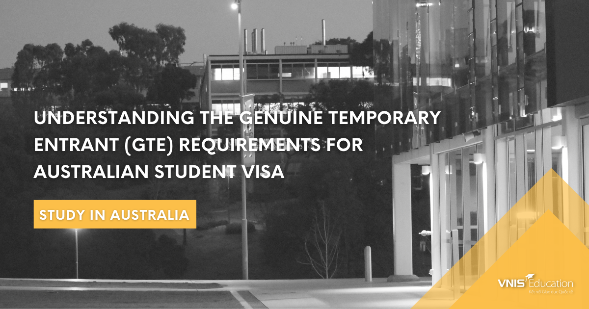 Understanding the Genuine Temporary Entrant (GTE) Requirements for Australian Student Visa