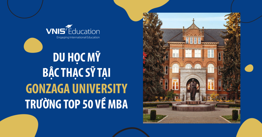 Du học Mỹ bậc Thạc sỹ tại Gonzaga University - Trường TOP 50 về MBA