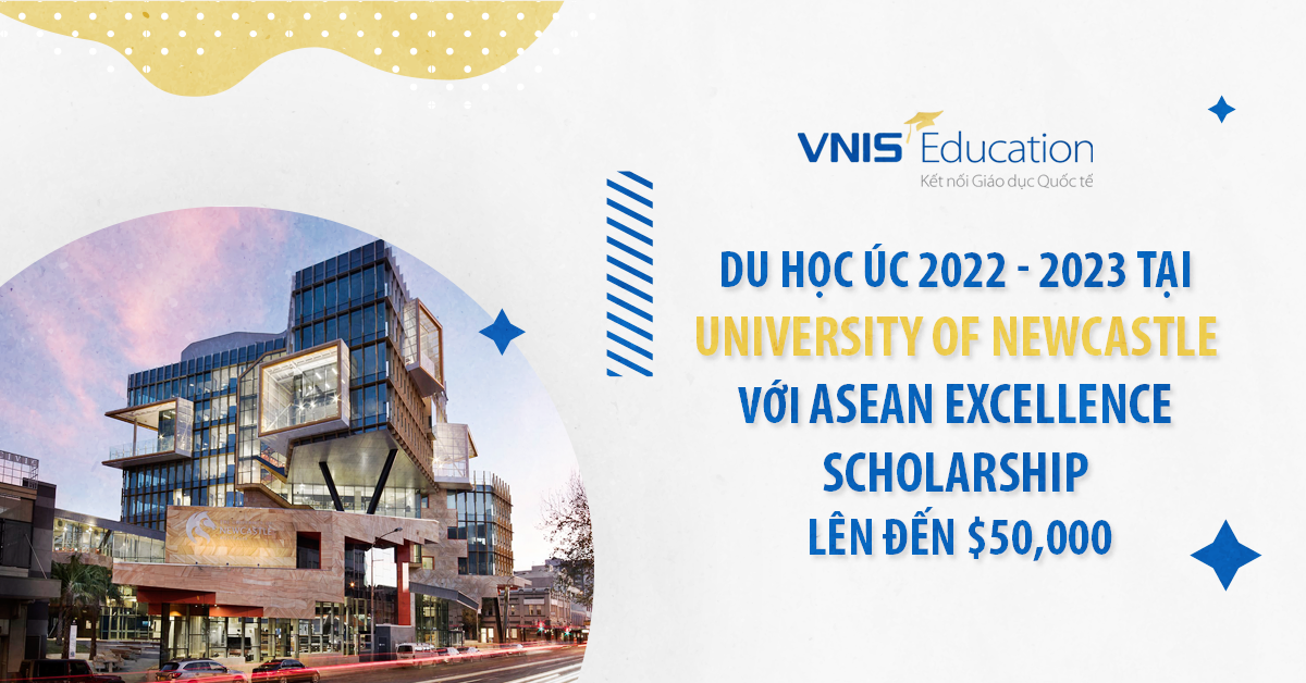 Du học Úc 2022 - 2023 tại University of Newcastle với ASEAN Excellence Scholarship lên đến $50,000