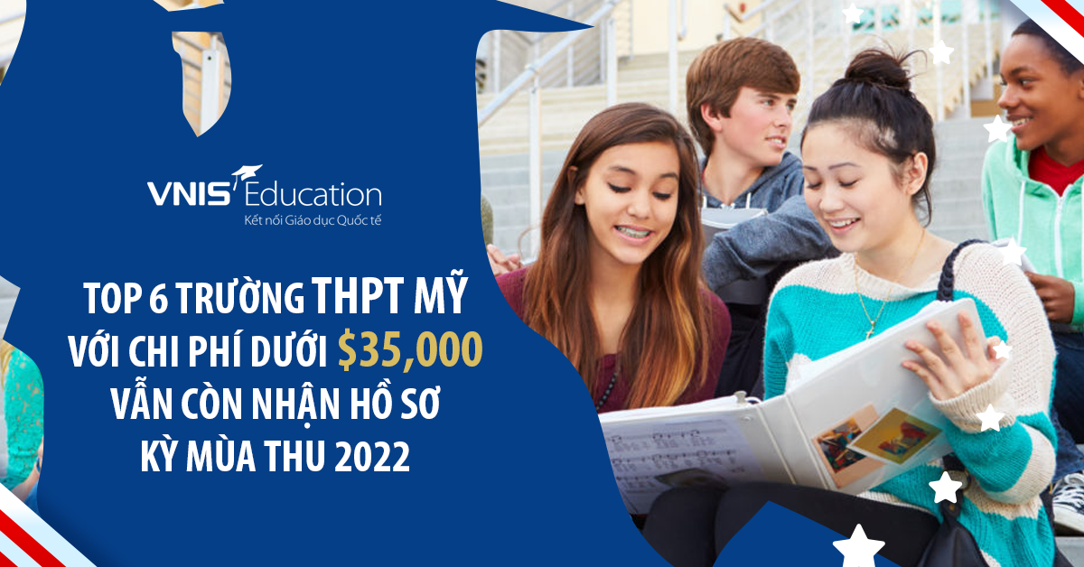 Top 6 Trường THPT Mỹ với chi phí dưới $35,000 vẫn còn nhận hồ sơ kỳ mùa thu 2022