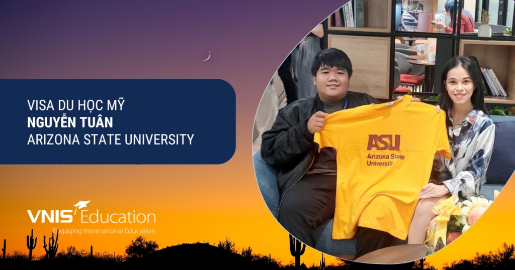 Visa Du học Mỹ - Nguyễn Tuân - Arizona State University